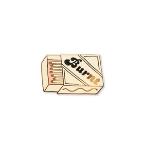 burnt | enamel pin